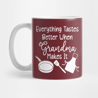 Everything Tastes Better When Grandma Makes It (white text) Mug
